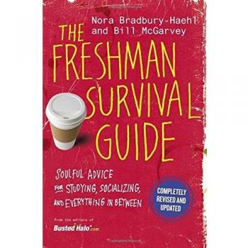 The Freshman Survival Guide: Soulful Advice for Studying, Socializing, and Everything In Between