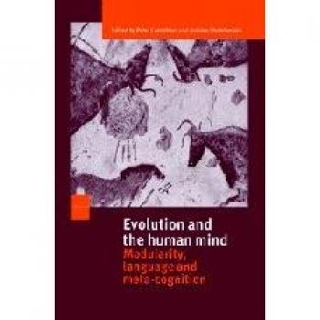 Evolution and the Human Mind: Modularity, Language and Meta-Cognition