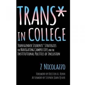 Trans* in College : Transgender Students' Strategies for Navigating Campus Life and the Institutional Politics of Inclusion