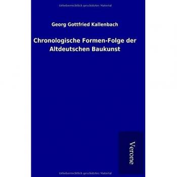 Chronologische Formen-Folge der Altdeutschen Baukunst