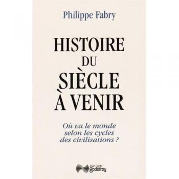Histoire du siècle à venir : Où va le monde selon les cycles de civilisation ?
