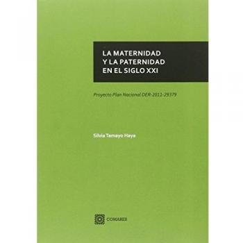 LA MATERNIDAD Y LA PATERNIDAD EN EL SIGLO XXI