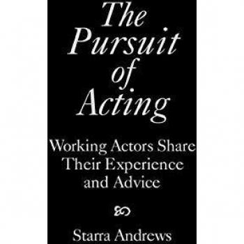 The Pursuit of Acting: Working Actors Share Their Experience and Advice