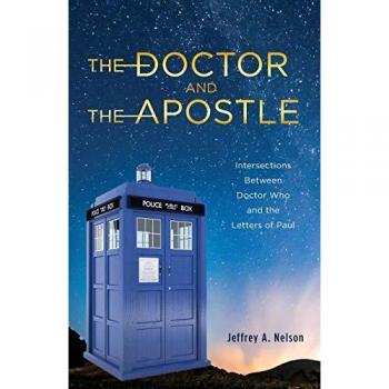 The Doctor and the Apostle: Intersections Between Doctor Who and the Letters of Paul