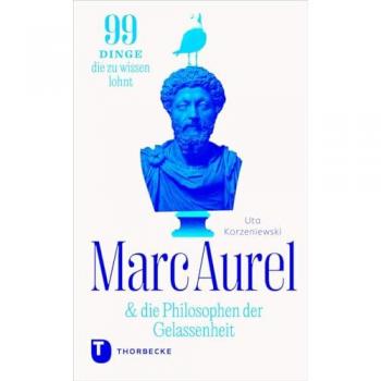Marc Aurel & die Philosophen der Gelassenheit.