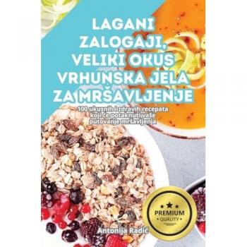 LAGANI ZALOGAJI, VELIKI OKUS: VRHUNSKA JELA ZA MR¿AVLJENJE