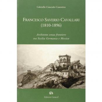 Francesco Saverio Cavallari (1810-1896). Architetto senza frontiere tra Sicilia Germania e Messico