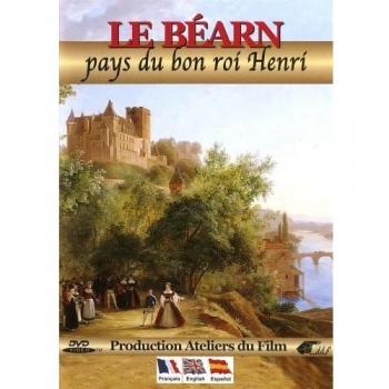 Le Béarn : Pays Du Bon Roi Henri