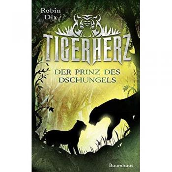 Robin Dix Tigerherz: Der Prinz Des Dschungels. Band 1