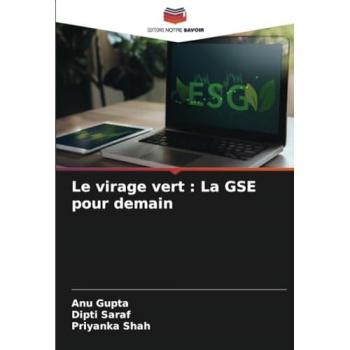 Gupta, Anu: Le virage vert : La GSE pour demain