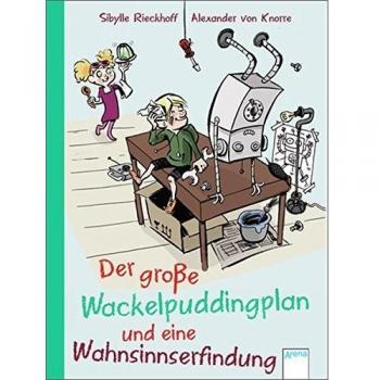 Der große Wackelpuddingplan und eine Wahnsinnserfindung