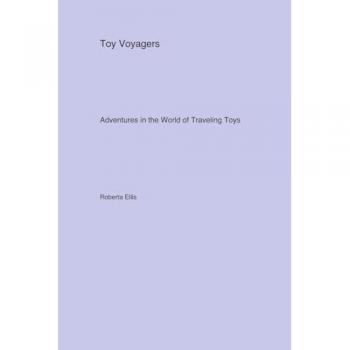 Toy Voyagers: Adventures in the World of Traveling Toys