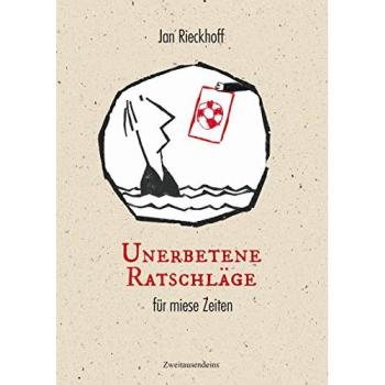 Unerbetene Ratschläge für miese Zeiten