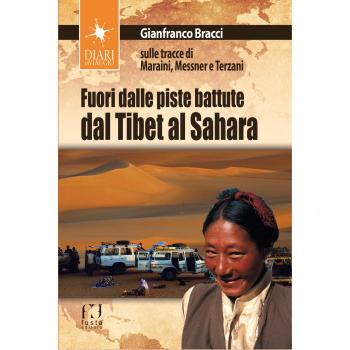 Fuori dalle piste battute. Viaggi magici fra il Sahara, il Tibet e la Toscana