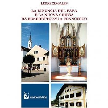 La rinuncia del papa e la nuova Chiesa. Da Benedetto XVI a Francesco