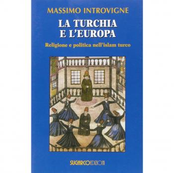La Turchia e l'Europa. Religione e politica nell'Islam turco