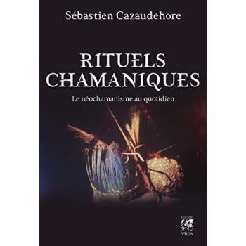 Sébastien Cazaudehore Rituels Chamaniques