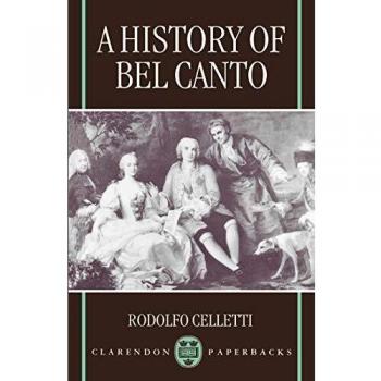 A History of Bel Canto (Clarendon Paperbacks)