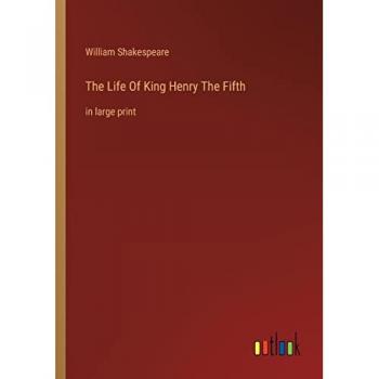 The Life Of King Henry The Fifth: in large print