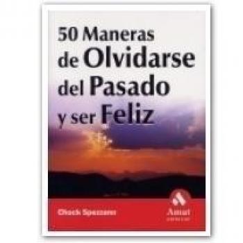 50 MANERAS DE OLVIDARSE DEL PASADO Y SER FELIZ