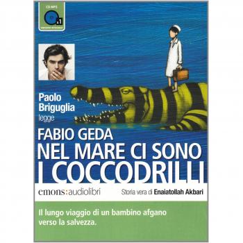 Nel mare ci sono i coccodrilli. Storia vera di Enaiatollah Akbari letto da Paolo Briguglia. Audiolibro. CD Audio formato MP3