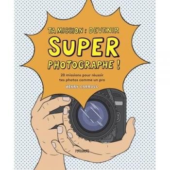 Ta mission : super photographe!