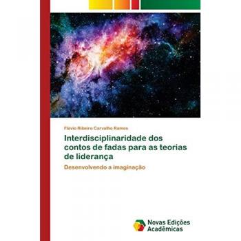 Interdisciplinaridade dos contos de fadas para as teorias de liderança: Desenvolvendo a imaginação