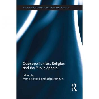 Cosmopolitanism Religion and the Public Sphere