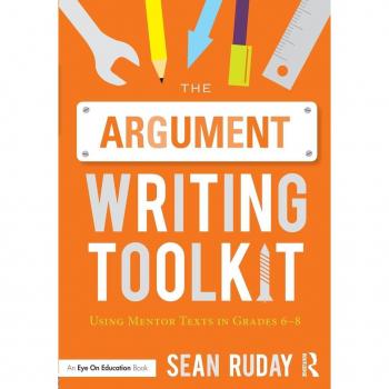 The Argument Writing Toolkit: Using Mentor Texts in Grades 6-8