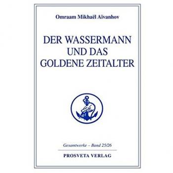 Aivanhov, Omraam Mikhael Der Wassermann Und Das Goldene Zeitalter