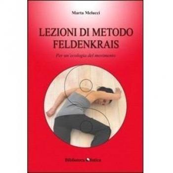 Lezioni di metodo Feldenkrais. Per un'ecologia del movimento