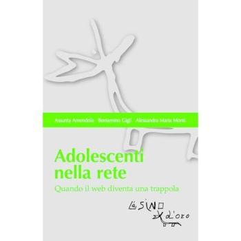 Adolescenti nella rete. Quando il web diventa una trappola