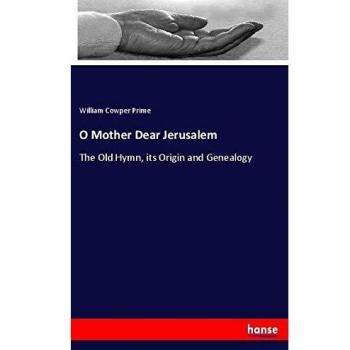 O Mother Dear Jerusalem: The Old Hymn, its Origin and Genealogy