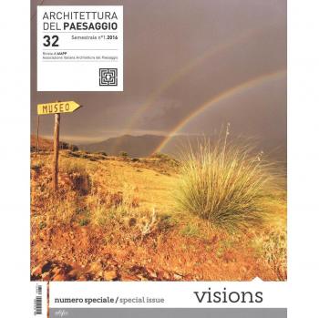 Architettura del paesaggio. Rivista semestrale dell'AIAPP Associazione Italiana di Architettura del Paesaggio. Ediz. multilingue. Visions