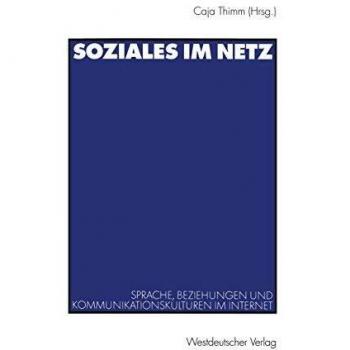 Soziales im Netz. Sprache, Beziehungen und Kommunikationskulturen im Internet