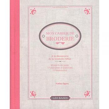 Mon cahier de broderie : à la découverte de la broderie ruban