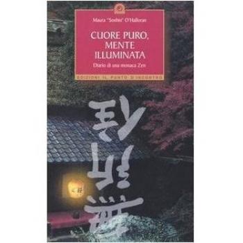 Cuore puro, mente illuminata. Diario di una monaca zen