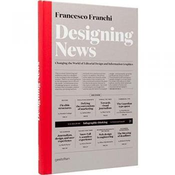 Designing News: Changing the World of Editorial Design and Information Graphics