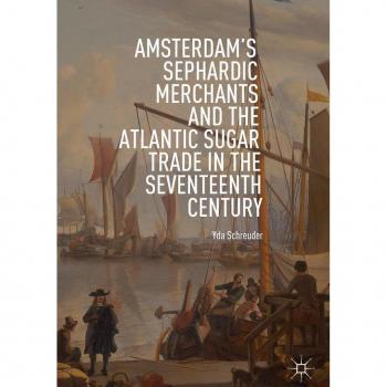 Vitalsource Technologies, Inc. Amsterdam's Sephardic Merchants And The Atlantic Sugar Trade In The Se