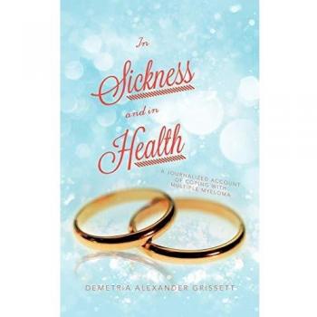 In Sickness and In Health : A Journalized Account of Coping with Multiple Myeloma, by Demetria Alexander Grissett