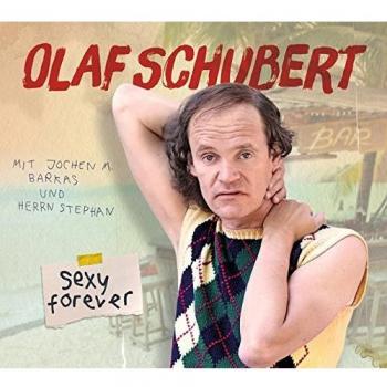 Olaf Schubert, Sexy forever
