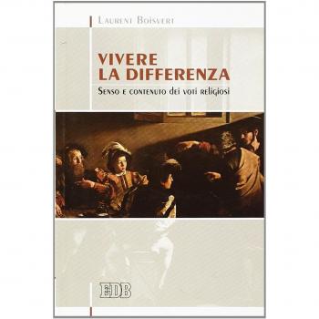 Vivere la differenza. Senso e contenuto dei voti religiosi