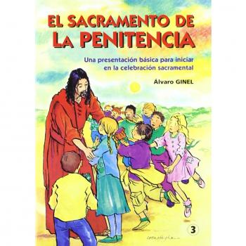 SACRAMENTO DE LA PENITENCIA. UNA PRESENTACIÓN BÁSICA PARA INICIAR EN LA CELEBRACIÓN SACRAMENTAL