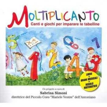 Moltiplicanto. Canti e giochi per imparare le tabelline. Ediz. illustrata. Con QR Code per ascoltare i brani