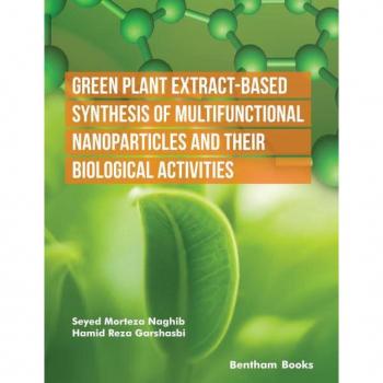 Green Plant Extract-Based Synthesis of Multifunctional Nanoparticles and their Biological Activities