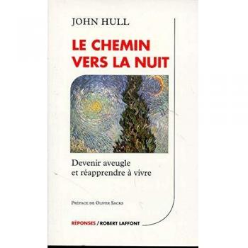 Le chemin vers la nuit : Devenir aveugle et réapprendre à vivre
