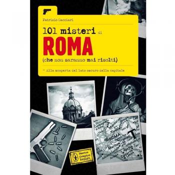 101 misteri di Roma che non saranno mai risolti