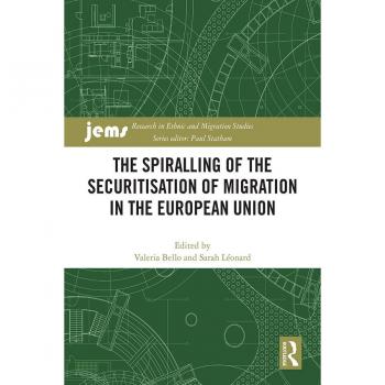 The Spiralling of the Securitisation of Migration in the European Union