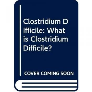 Clostridium Difficile