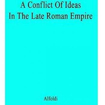 A Conflict of Ideas in the Late Roman Empire: The Clash Between the Senate and Valentinian I